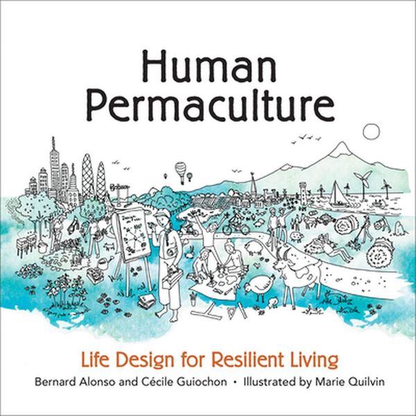 Cover Art for 9780865719316, Human Permaculture: Principles for Ecological and Social Life Design by Bernard Alonso, Cécile Guiochon
