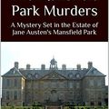 Cover Art for B07P2TKW64, The Mansfield Park Murders: A Mystery Set in the Estate of Jane Austen's Mansfield Park (Mysteries Set in Jane Austen Novels Book 3) by Victoria Grossack