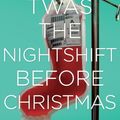 Cover Art for 9781472626486, Twas The Nightshift Before Christmas by Adam Kay