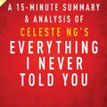 Cover Art for 1230000293161, Everything I Never Told You by Celeste Ng - A 15-minute Summary & Analysis by Instaread