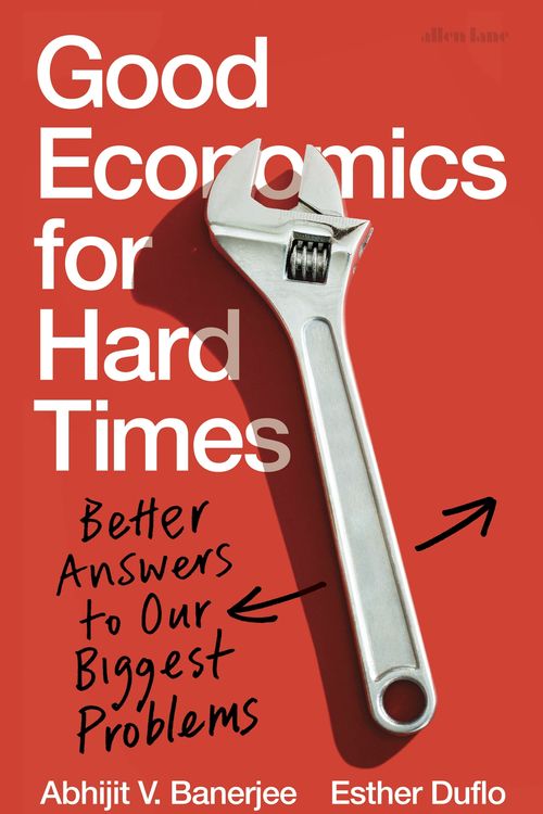 Cover Art for 9780141986197, Good Economics for Hard Times: Better Answers to Our Biggest Problems by Abhijit V. Banerjee, Esther Duflo