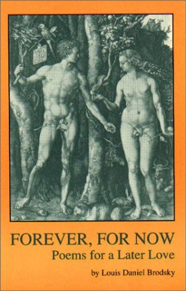 Cover Art for 9781877770289, Forever, for Now: Poems for a Later Love by Louis Daniel Brodsky