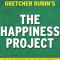 Cover Art for 9781533715296, The Happiness Project by Gretchen Rubin Digest & Review by Reader's Companions