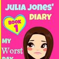 Cover Art for 9781519509604, JULIA JONES - My Worst Day Ever! - Book 1: Diary Book for Girls aged 9 - 12: Volume 1 (Julia Jones' Diary) by Katrina Kahler