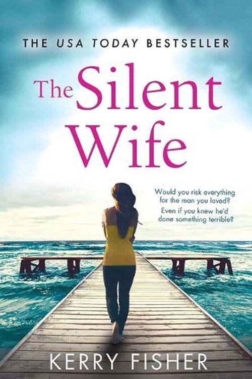 Cover Art for 9781538714652, The Silent Wife: A Gripping Emotional Page Turner with a Twist That Will Take Your Breath Away by Kerry Fisher