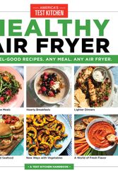 Cover Art for 9781948703901, Healthy Air Fryer: 75 Feel-Good Recipes. Any Meal. Any Air Fryer. by America's Test Kitchen