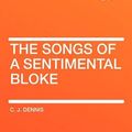 Cover Art for 9781407628196, The Songs of a Sentimental Bloke by C. J. Dennis