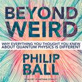 Cover Art for 9781541407190, Beyond Weird by Philip Ball