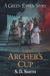 Cover Art for 9781951305079, The Archer's Cup (Green Ember Archer Book 3) by S. D. Smith