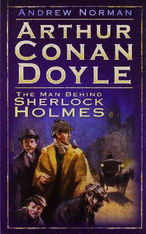 Cover Art for 9780752452753, Arthur Conan Doyle by Andrew Norman