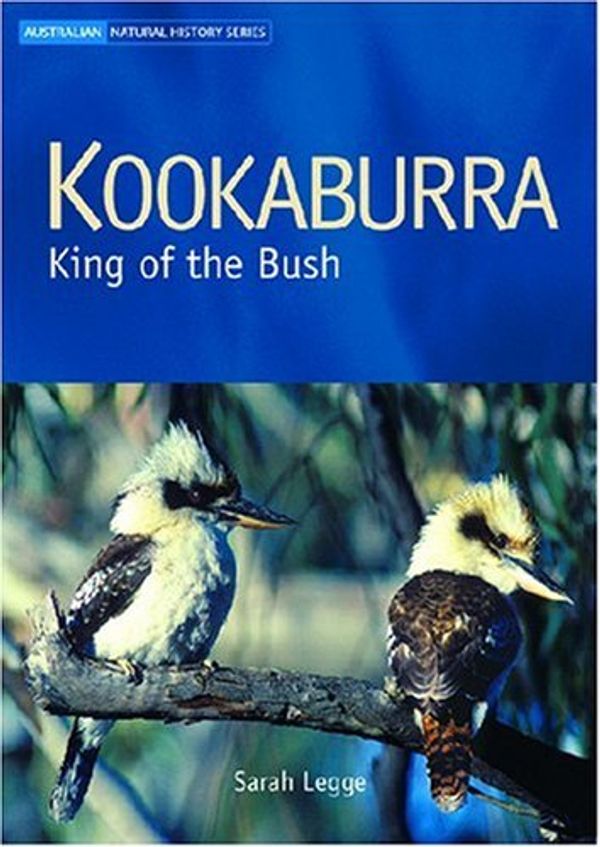 Cover Art for 9780643090637, Kookaburra: King of the Bush (Australian Natural History Series) by Sarah Legge