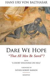 Cover Art for 9781586179427, Dare We Hope That All Men be Saved: With a Short Discussion on Hell by Hans Urs Von Balthasar