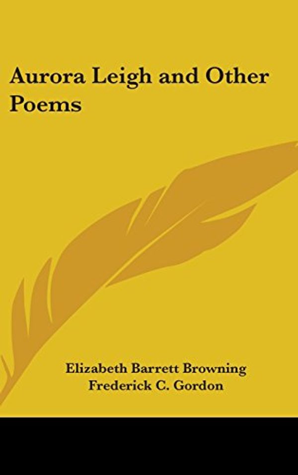 Cover Art for 9781432619381, Aurora Leigh and Other Poems by Elizabeth Barrett Browning