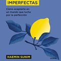 Cover Art for 9788449337741, El arte de amar las cosas imperfectas: Cómo aceptarte en un mundo que lucha por la perfección by Haemin Sunim