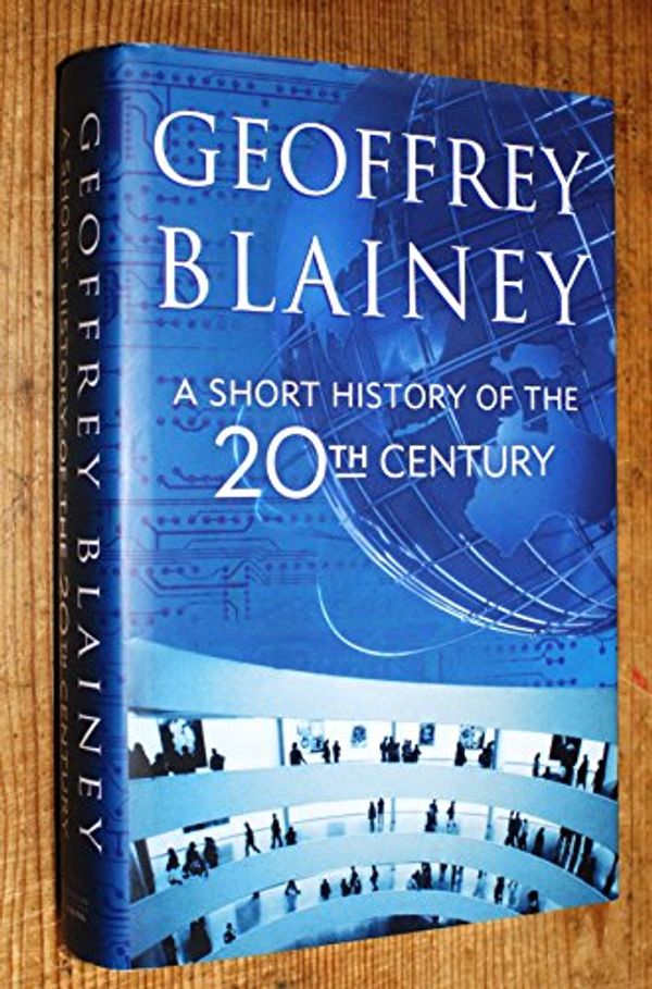 Cover Art for 9780670042739, A Short History of the Twentieth Century by Blainey Geoffrey