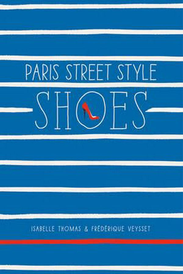 Cover Art for 9781419715877, Paris Street Style: Shoes by Isabelle Thomas