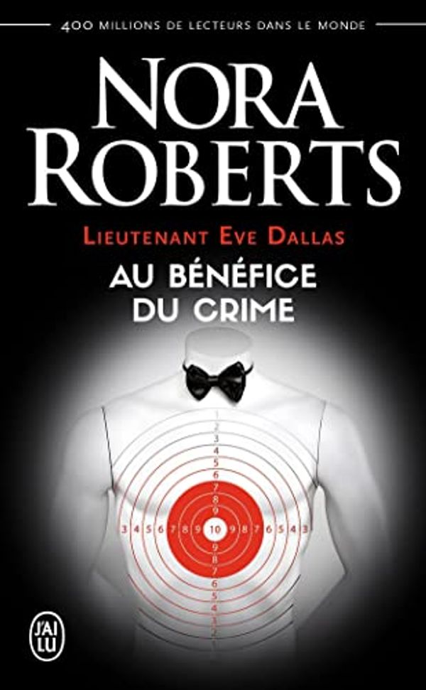 Cover Art for 9782290124765, Lieutenant Eve Dallas, Tome 3 : Au bénéfice du crime by Nora Roberts