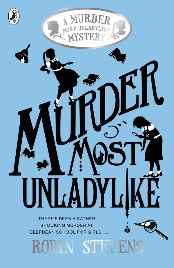 Cover Art for 9780141369778, Murder Most Unladylike by Robin Stevens