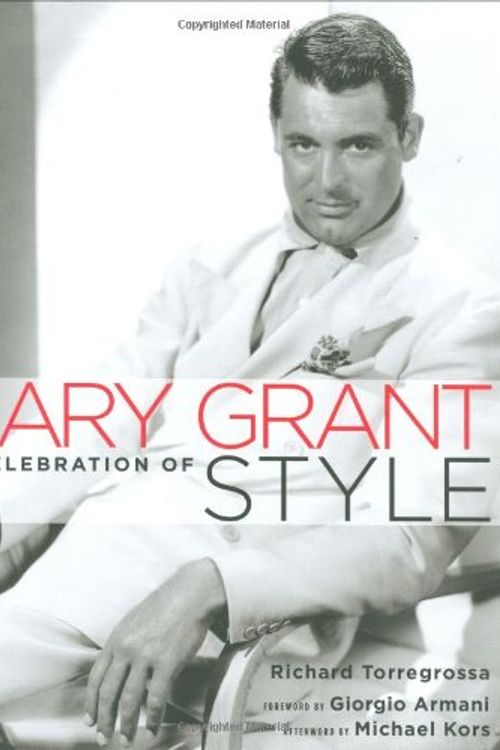 Cover Art for 9781845131906, Cary Grant: A Celebration of Style by Richard Torregrossa