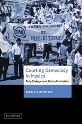 Cover Art for 9780521035880, Courting Democracy in Mexico: Party Strategies and Electoral Institutions by Todd A. Eisenstadt
