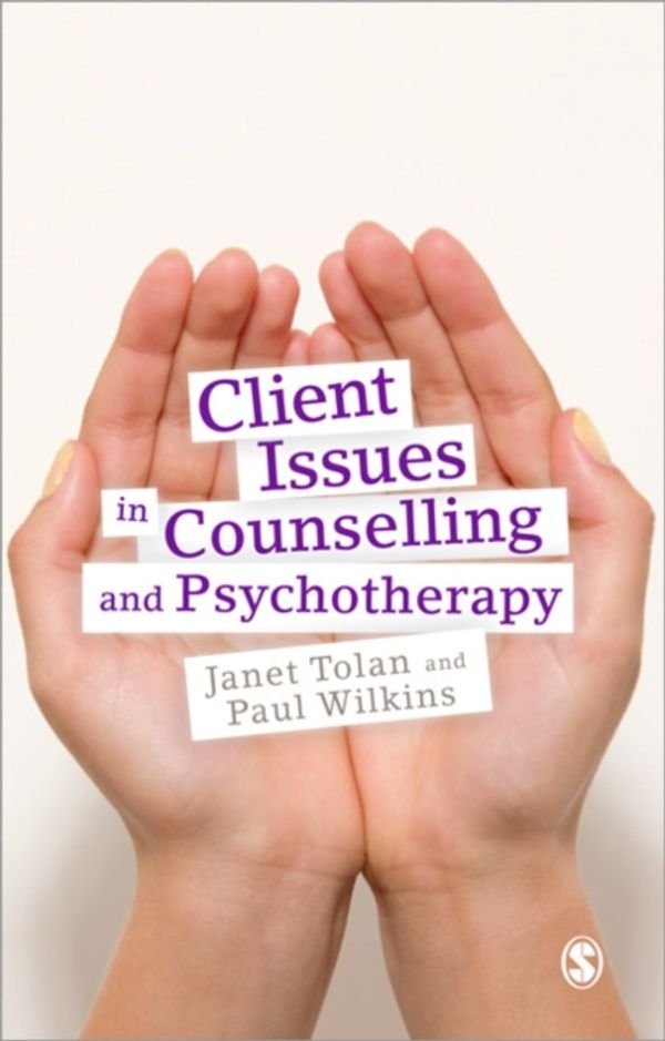Cover Art for 9781848600270, Client Issues in Counselling and Psychotherapy by Janet Tolan, Paul Wilkins