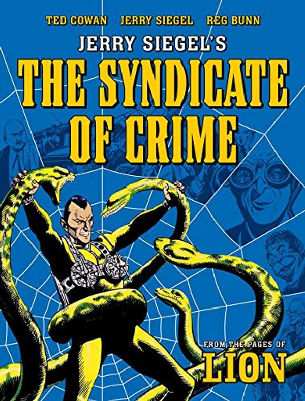 Cover Art for 9781781088883, Jerry Siegel's the Syndicate of Crime by Jerry Siegel, Reg Bunn
