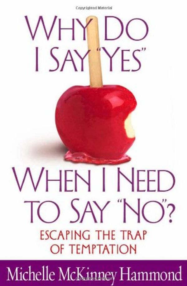 Cover Art for 9780736908696, Why Do I Say "Yes", When I Need to Say "No"? by Michelle McKinney Hammond