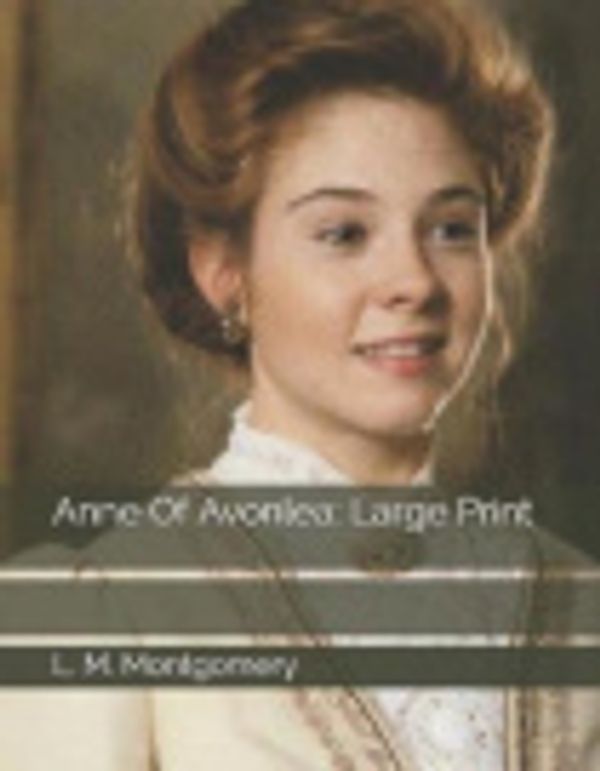 Cover Art for 9781075349157, Anne Of Avonlea: Large Print by L M Montgomery