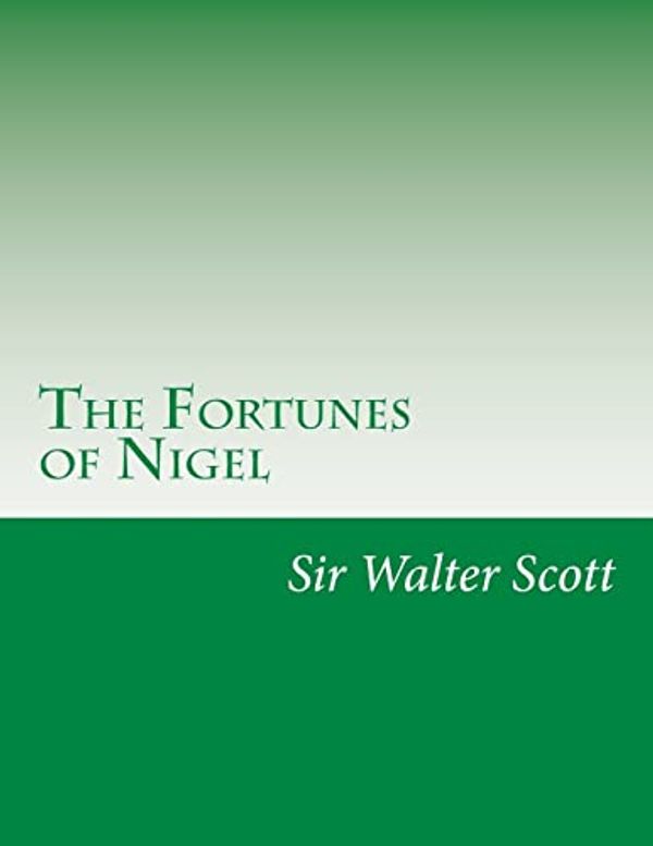 Cover Art for 9781500409685, The Fortunes of Nigel by Sir Walter Scott