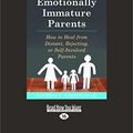 Cover Art for 9781458794017, Adult Children of Emotionally Immature Parents: How to Heal from Distant, Rejecting, or Self-Involved Parents by Lindsay C. Gibson