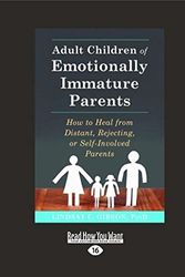 Cover Art for 9781458794017, Adult Children of Emotionally Immature Parents: How to Heal from Distant, Rejecting, or Self-Involved Parents by Lindsay C. Gibson