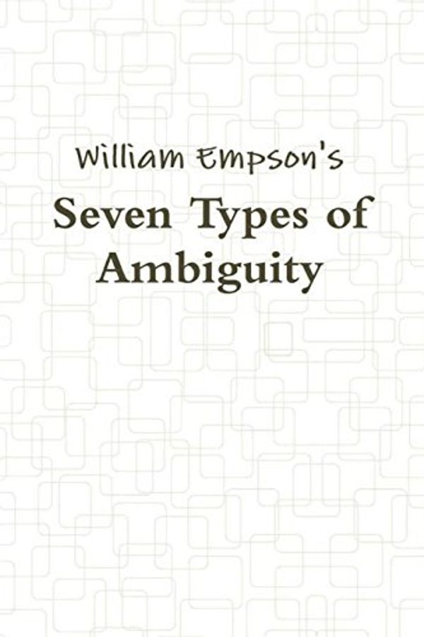 Cover Art for 9781388201807, Seven Types of Ambiguity by William Empson