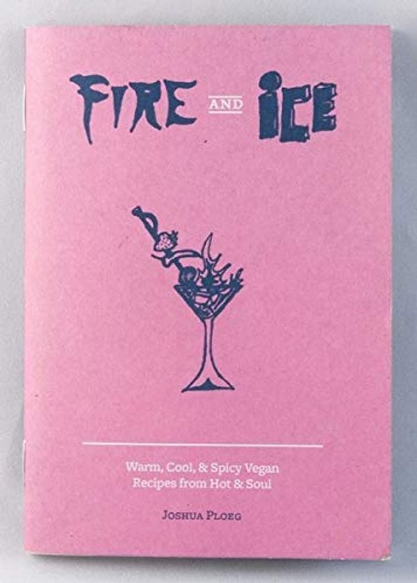 Cover Art for 9781621061342, Fire & Ice (Vegan Cookbooks) by Joshua Ploeg
