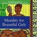 Cover Art for 9780349119816, Morality for Beautiful Girls by Alexander McCall Smith