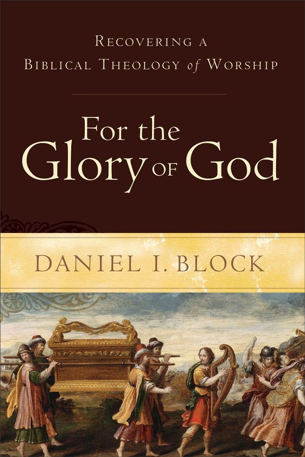 Cover Art for 9781441245632, For the Glory of God by Daniel I. Block
