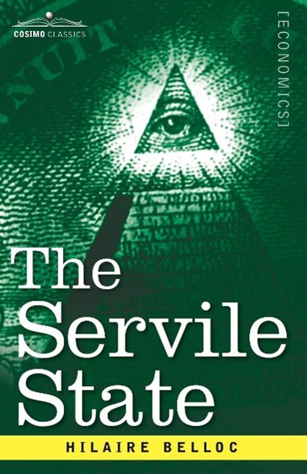 Cover Art for 9781602068674, The Servile State by Hilaire Belloc