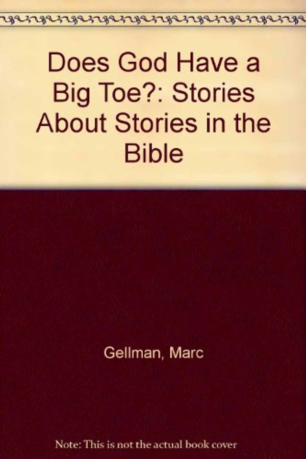 Cover Art for 9780060224332, Does God Have a Big Toe? by Rabbi Marc Gellman