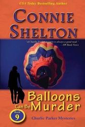 Cover Art for 9781945422096, Balloons Can Be Murder: Charlie Parker Mysteries, Book 9 by Connie Shelton