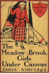 Cover Art for 9781421820958, The Meadow-Brook Girls Under Canvas by Janet Aldridge