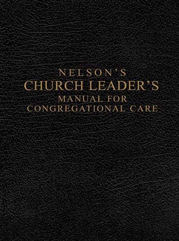 Cover Art for 9781418543549, Nelson's Church Leader's Manual for Congregational Care: NKJV Edition by Thomas Nelson Publishers