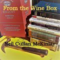 Cover Art for B0878RNT6D, FROM THE WINE BOX by Neil Cullan McKinlay