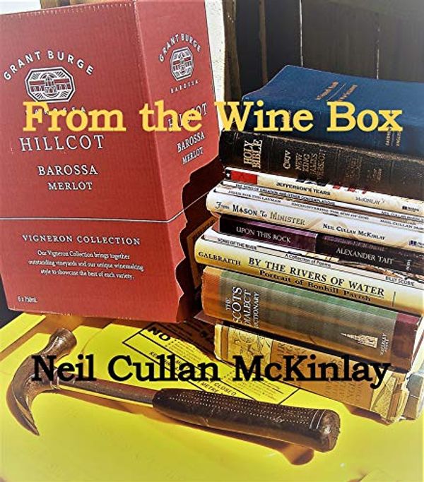 Cover Art for B0878RNT6D, FROM THE WINE BOX by Neil Cullan McKinlay