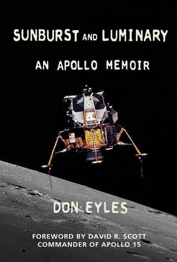 Cover Art for 9780986385902, Sunburst and Luminary: An Apollo Memoir by Don Eyles