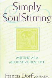 Cover Art for 9780809104963, Simply SoulStirring: Writing as a Meditative Practice (Robert J. Wicks Spirituality Selections) by Francis Dorff