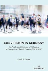 Cover Art for 9783631880777, Conversion in Germany; An Analysis of Patterns of Diffusion in Evangelical Church Planting (2010-2020) by Frank Liesen
