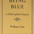 Cover Art for 9780879231903, Title: On being blue A philosophical inquiry by William H. Gass