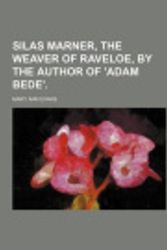 Cover Art for 9781150483639, Silas Marner, the Weaver of Raveloe, by the Author of 'Adam Bede'. by Mary Ann Evans