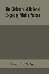 Cover Art for 9789354151989, The dictionary of national biography Missing Persons by C S Nicholls