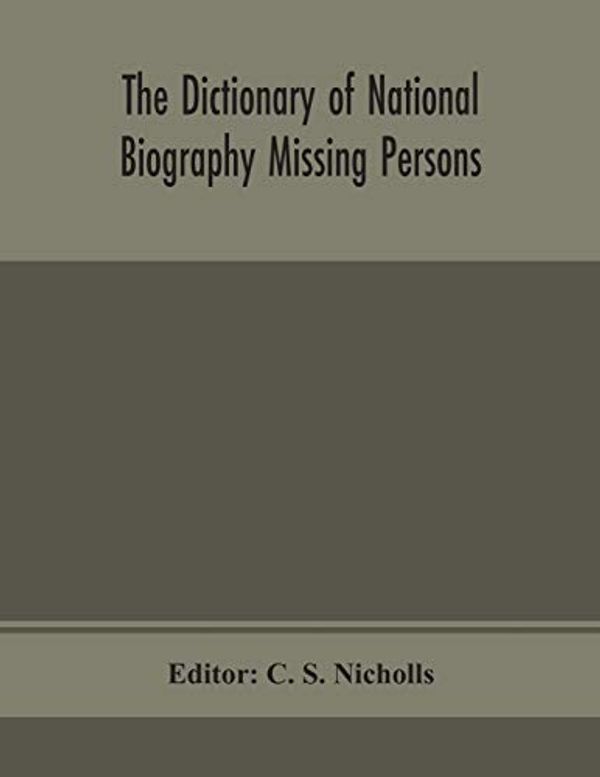 Cover Art for 9789354151989, The dictionary of national biography Missing Persons by C S Nicholls