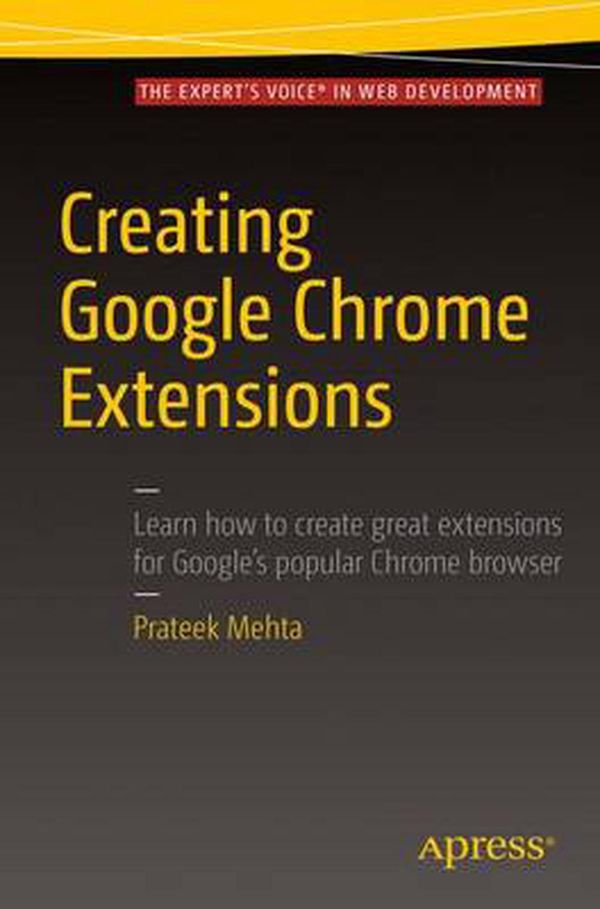 Cover Art for 9781484217740, Creating Google Chrome Extensions by Prateek Mehta